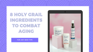 8 Holy Grail Ingredients to Combat Aging Skin for Any Skin Type