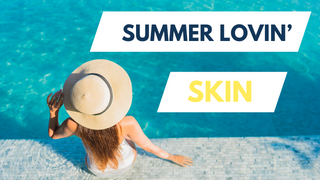 3 Tips for Healthy Summertime Skin