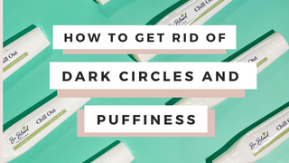 How to Get Rid of Dark Circles and Under Eye Puffiness